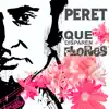 Peret - Que Disparen Flores